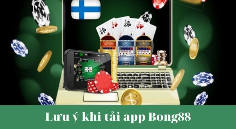 Lưu ý khi tải app Bong88