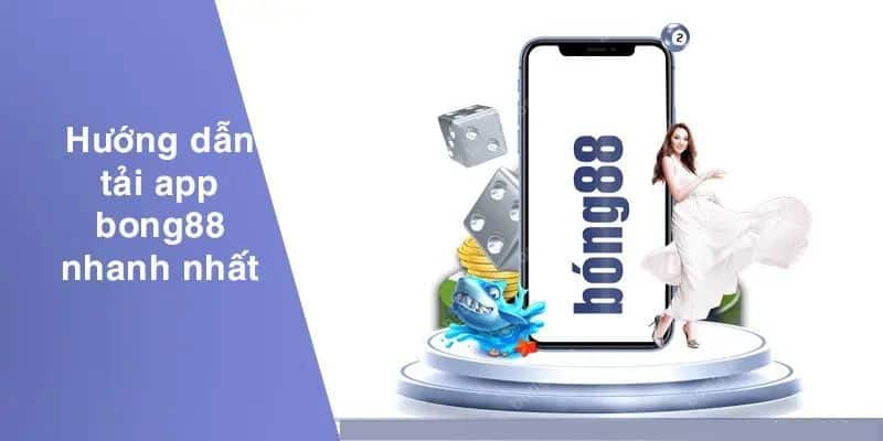 Chi tiết cách tải app Bong88 cho người mới chơi